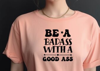 Be a Badass with a Good Ass
