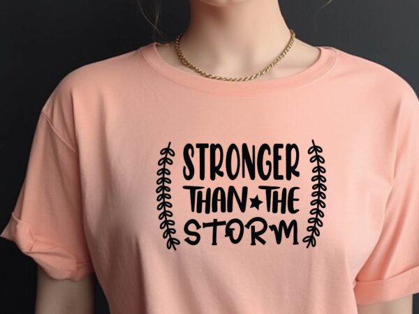 Stronger than the storm t shirt template vector