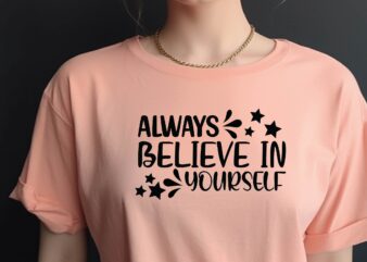 Always Believe in Yourself t shirt vector
