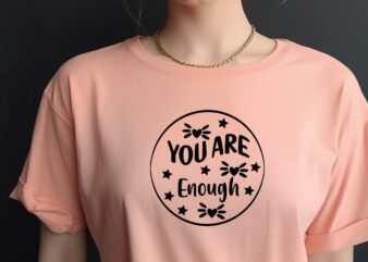 You Are Enough t shirt design template
