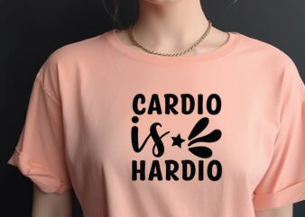 Cardio is Hardio t shirt vector file