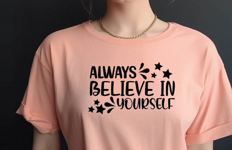 Always Believe in Yourself