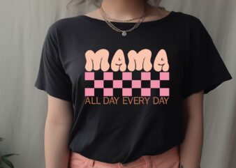 Mama All Day Every Day t shirt designs for sale