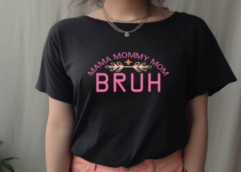 Mama Mommy Mom Bruh t shirt designs for sale