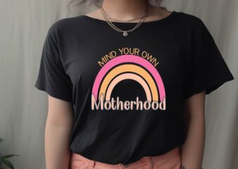 Mind Your Own Motherhood t shirt designs for sale