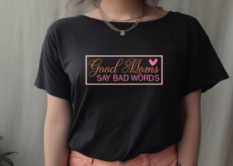 Say Bad Words t shirt template vector