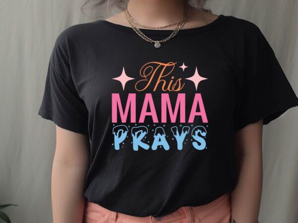 This mama prays t shirt designs for sale