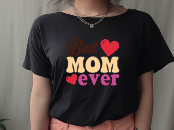 Best mom ever t shirt template