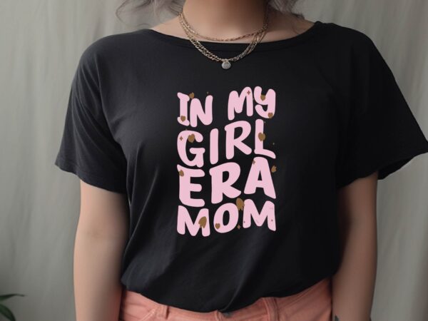 In my girl mom era t shirt design for sale