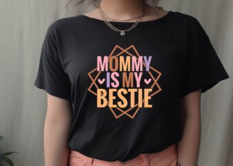 Mommy is My Bestie t shirt designs for sale