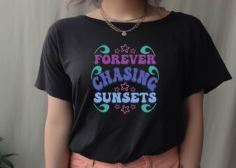 Forever Chasing Sunsets t shirt graphic design