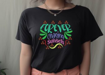 Forever Chasing Sunsets t shirt graphic design