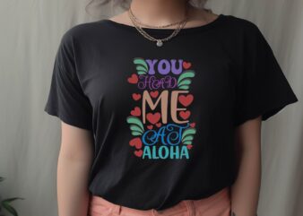 You Had Me at Aloha t shirt design template