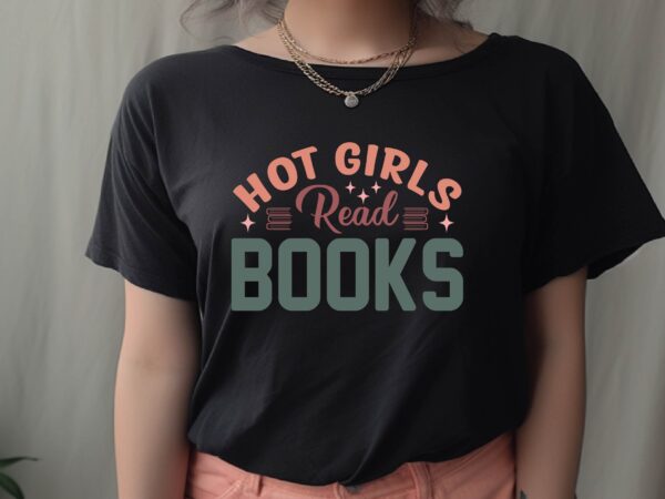Hot girls read books graphic t shirt