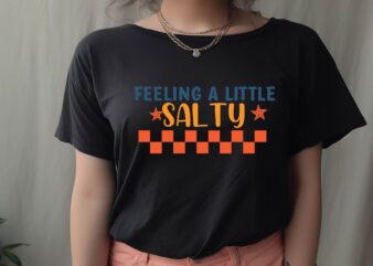 salty feeling a little t shirt template vector