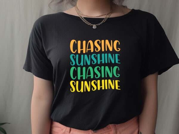 Chasing sunshine t shirt vector file