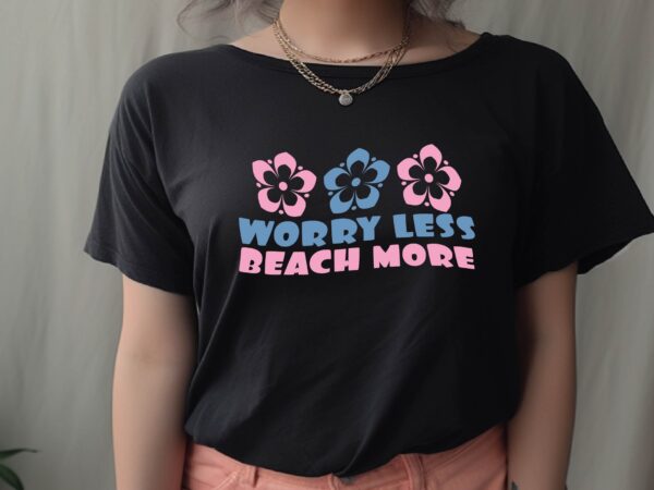 Beach more worry less t shirt template