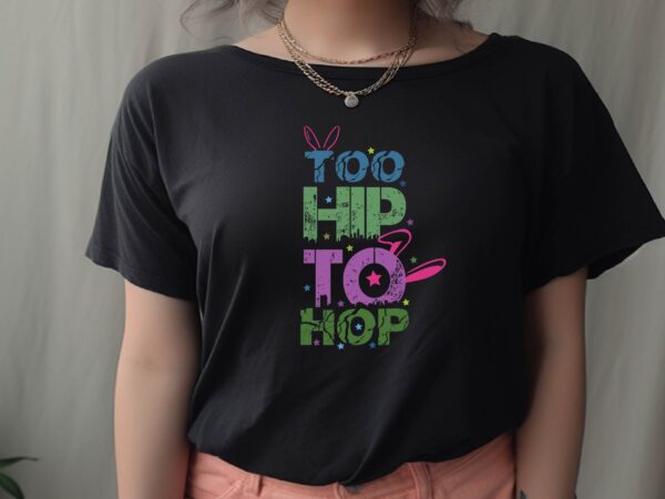 Too hip to hop t shirt designs for sale