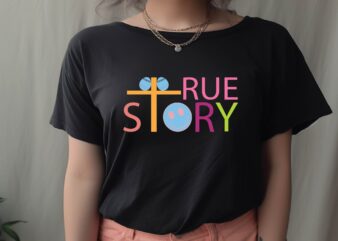 TRUE STORY t shirt designs for sale
