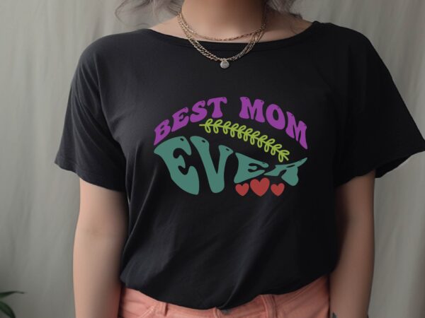 Best mom ever t shirt template