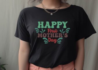 Happy First Mother’s Day graphic t shirt