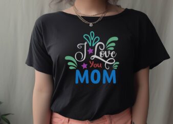 I Love You Mom t shirt design for sale