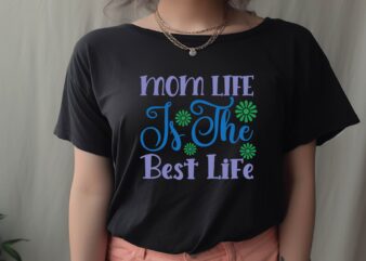 Mom Life is the Best Life t shirt designs for sale