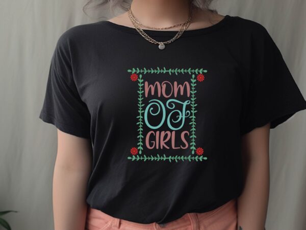 Mom of girls t shirt designs for sale