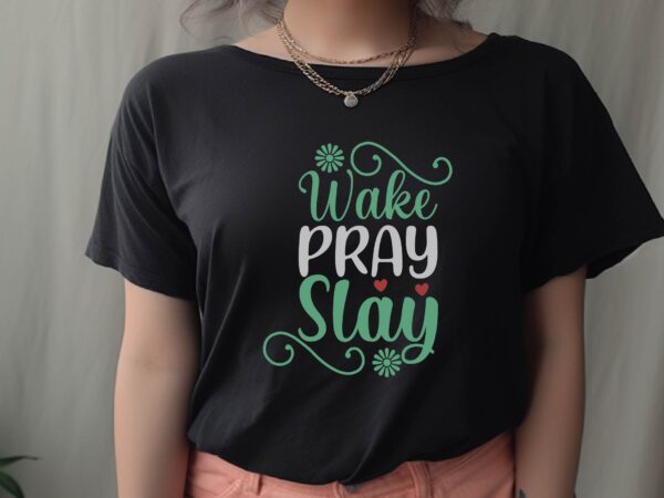 Wake pray slay t shirt design for sale