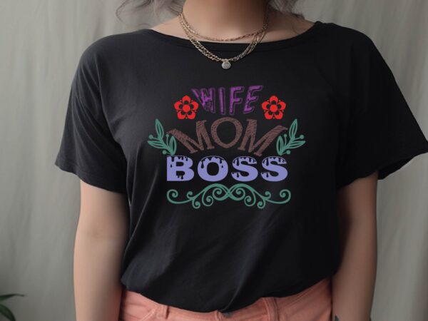 Wife mom boss t shirt design for sale