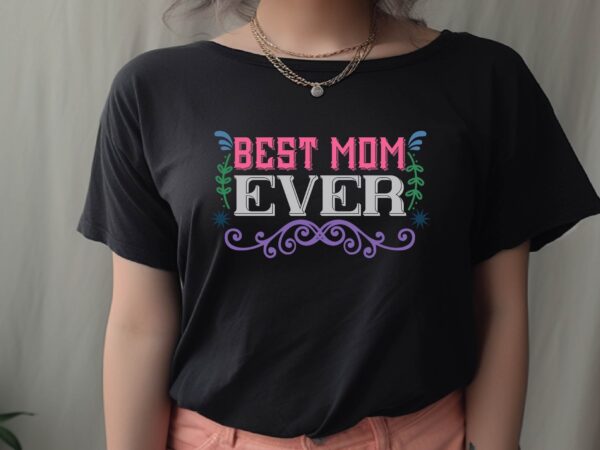 Best mom ever t shirt template