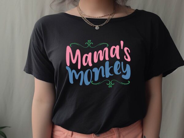 Mama’s monkey t shirt designs for sale