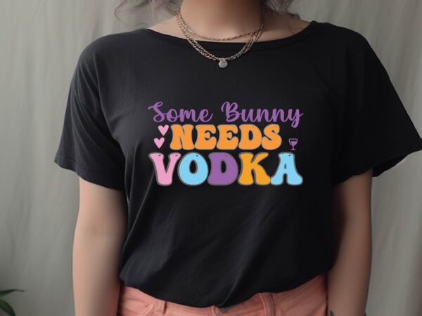 Some bunny needs vodka t shirt template vector