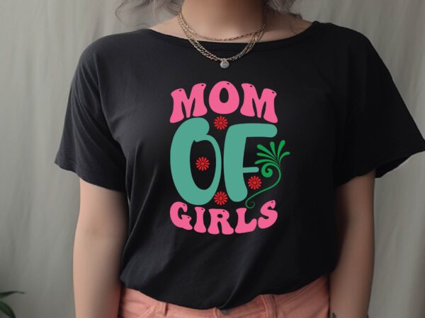 Mom of girls t shirt designs for sale