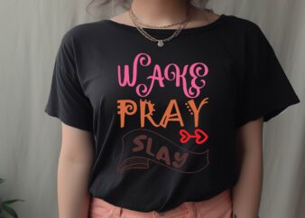 Wake Pray Slay t shirt design for sale