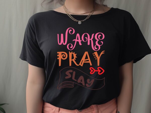 Wake pray slay t shirt design for sale