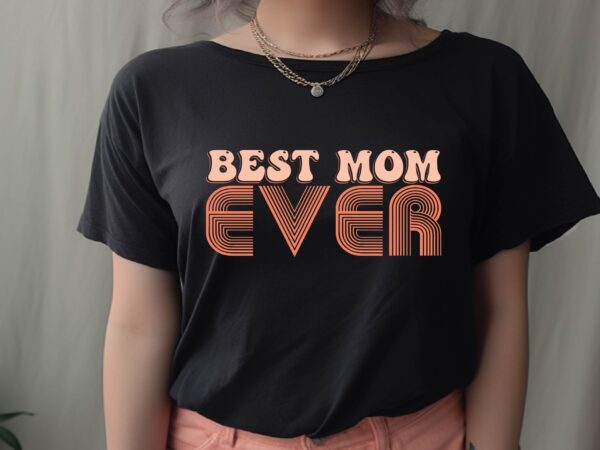 Best mom ever t shirt template