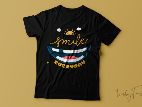 Smile everyday funny t-shirt design