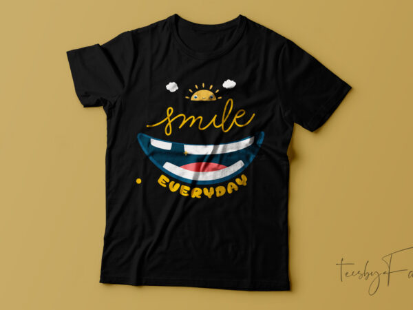 Smile everyday funny t-shirt design Smile everyday funny t-shirt design
