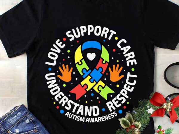 Love support care understand respect autism svg t shirt vector graphic