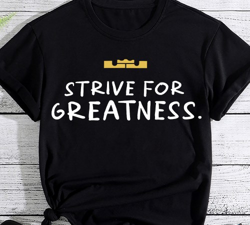 Strive for_ t shirt template vector