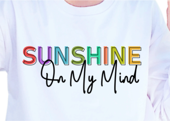 Sunshine On My Mind, Slogan Quotes T shirt Design Graphic Vector, Inspirational and Motivational SVG, PNG, EPS, Ai,