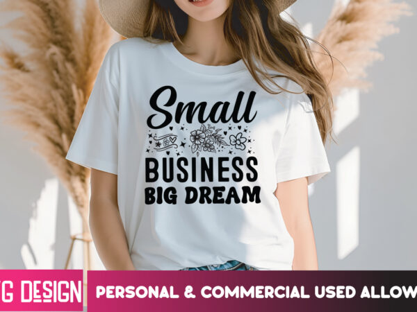 Small business big dream t-shirt design, small business big dream svg design, sarcastic svg bundle,sarcastic quotes,sarcastic sublimation