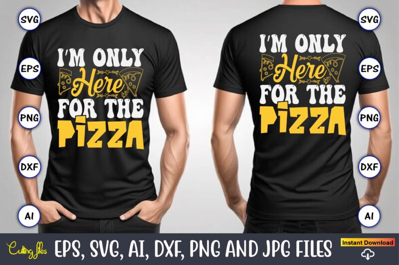 I’m Only Here For The Pizza, Pizza SVG Bundle, Pizza Lover Quotes,Pizza Svg, Pizza svg bundle, Pizza cut file, Pizza Svg Cut File,Pizza Mono