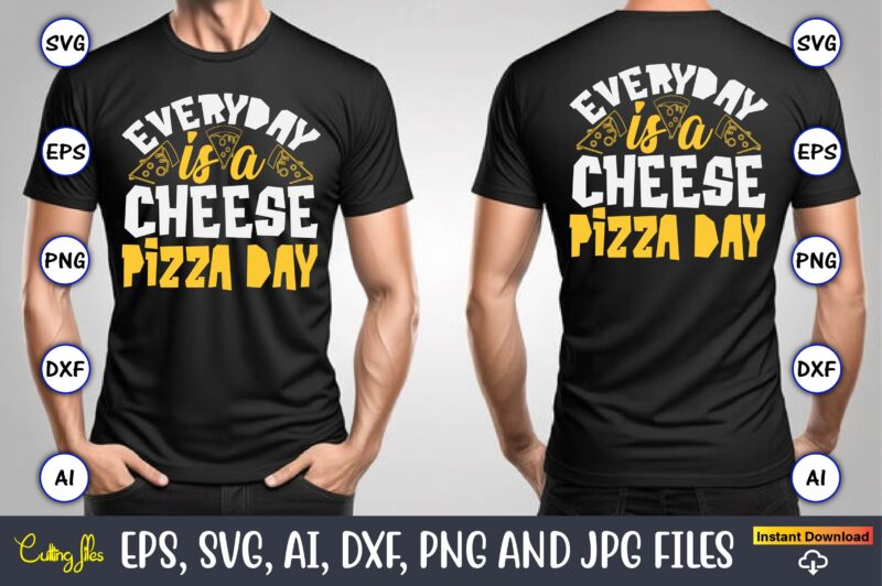 Everyday Is A Cheese Pizza Day, Pizza SVG Bundle, Pizza Lover Quotes,Pizza Svg, Pizza svg bundle, Pizza cut file, Pizza Svg Cut File,Pizza M
