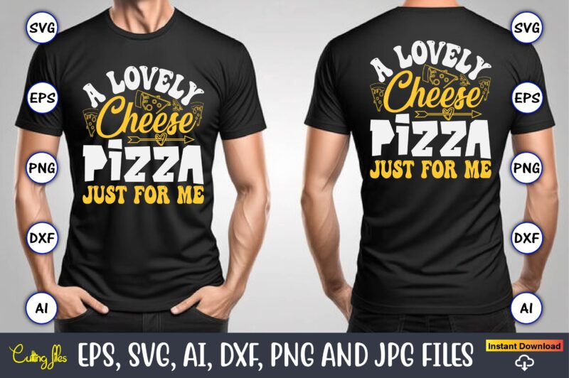 A Lovely Cheese Pizza Just For Me, Pizza SVG Bundle, Pizza Lover Quotes,Pizza Svg, Pizza svg bundle, Pizza cut file, Pizza Svg Cut File,Pizz