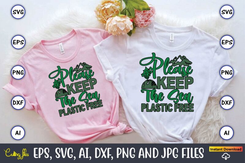 Please Keep The Sea Plastic Free,Earth Day,Earth Day svg,Earth Day design,Earth Day svg design,Earth Day t-shirt, Earth Day t-shirt design,G