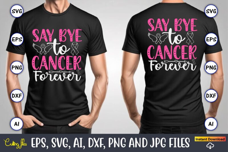 Say Bye To Cancer Forever,World Cancer Day, Cancer svg, cancer usa flag, cancer fight svg, leopard football cancer svg, wear pink svg, toget