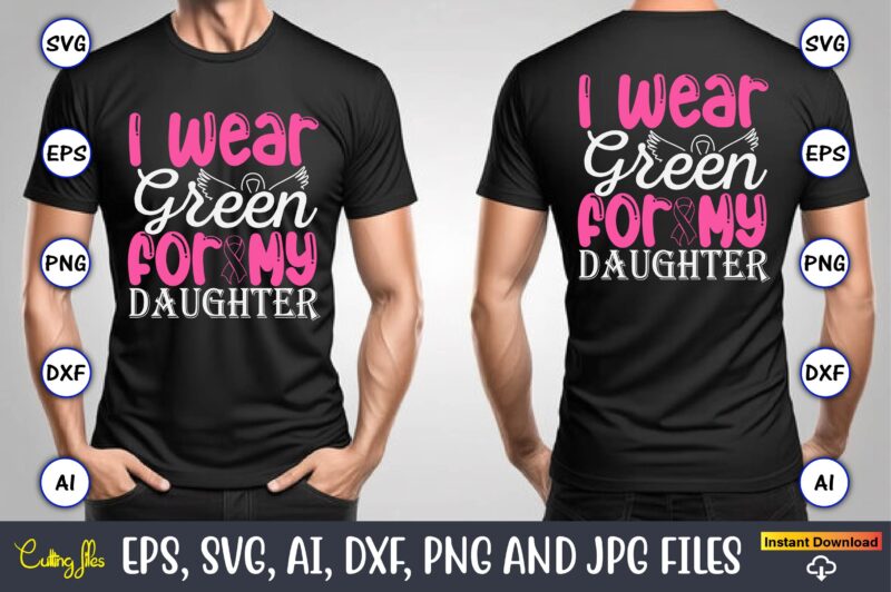 I Wear Green For My Daughter,World Cancer Day, Cancer svg, cancer usa flag, cancer fight svg, leopard football cancer svg, wear pink svg, to