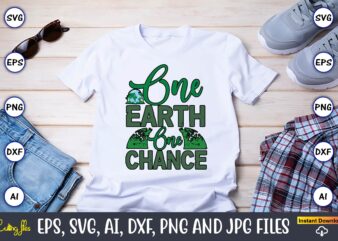 One Earth One Chance,Earth Day,Earth Day svg,Earth Day design,Earth Day svg design,Earth Day t-shirt, Earth Day t-shirt design,Globe SVG, Ea